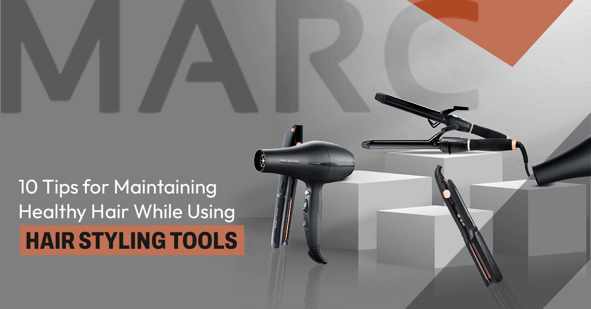 10 Tips for Maintaining Healthy Hair While Using Hair Styling Tools