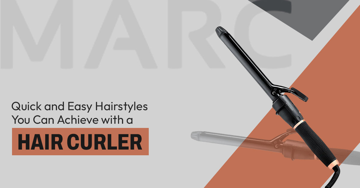 Quick and Easy Hairstyles You Can Achieve with a Hair Curler