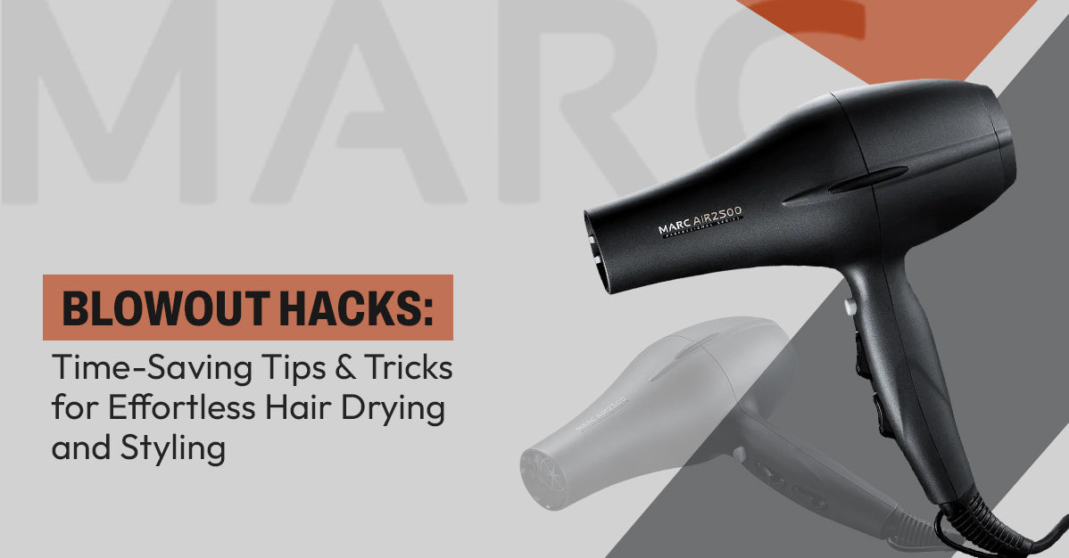 Blowout Hacks: Time-Saving Tips and Tricks for Effortless Hair Drying and Styling