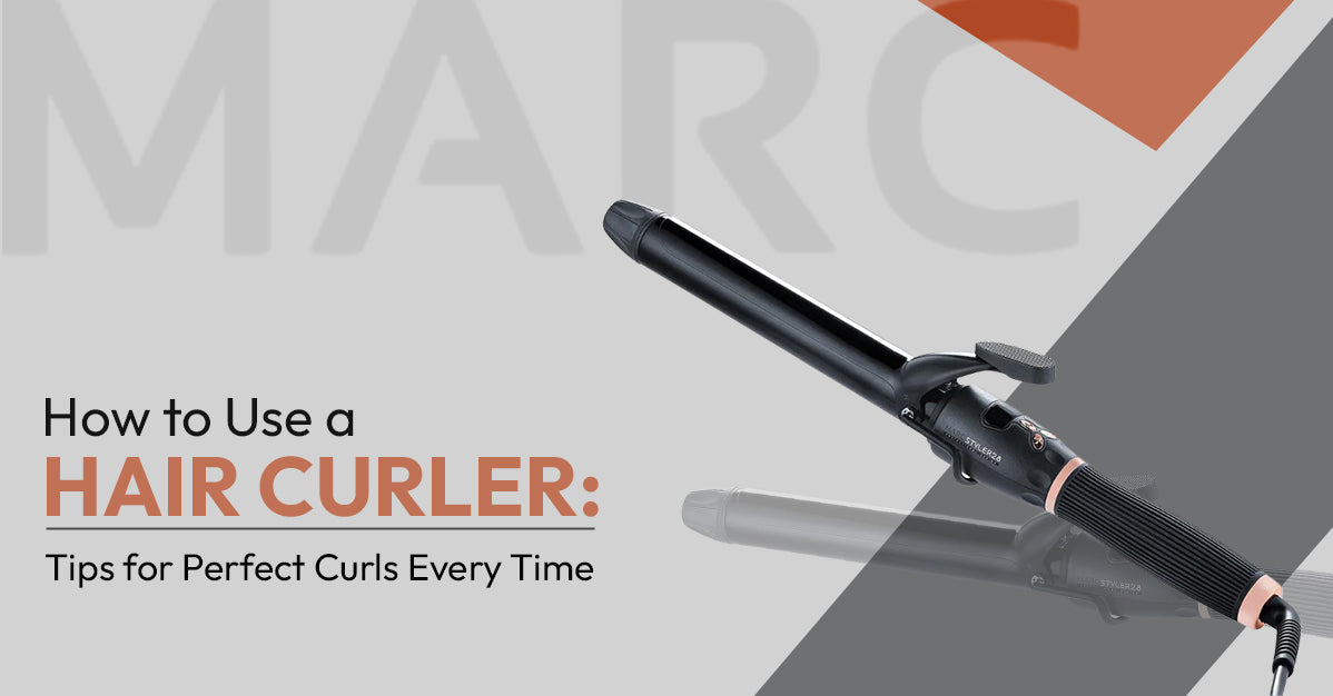 How to Use a Hair Curler: Tips for Perfect Curls Every Time