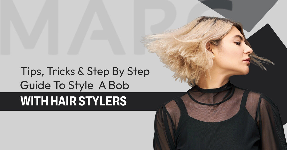 Tips, Tricks & Step By Step Guide To Style A Bob With Hair Stylers