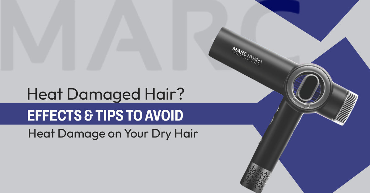 Heat Damaged Hair? Effects & Tips to Avoid Heat Damage on Your Dry Hair