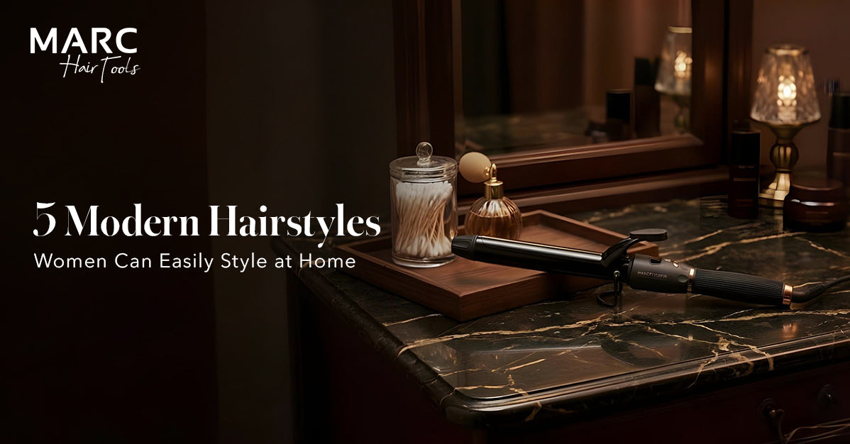 5 Modern Hairstyles Women Can Easily Style at Home with MARC Hair Tools