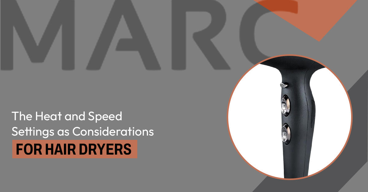 The Heat and Speed Settings as Considerations for Hair Dryers