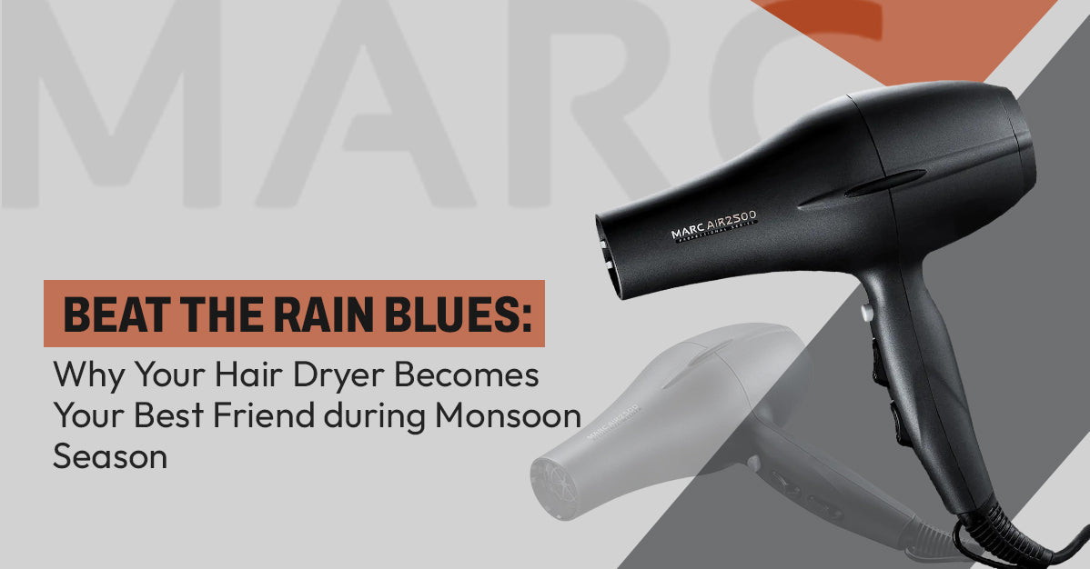 Beat the Rain Blues: Why Your Hair Dryer Becomes Your Best Friend during Monsoon Season