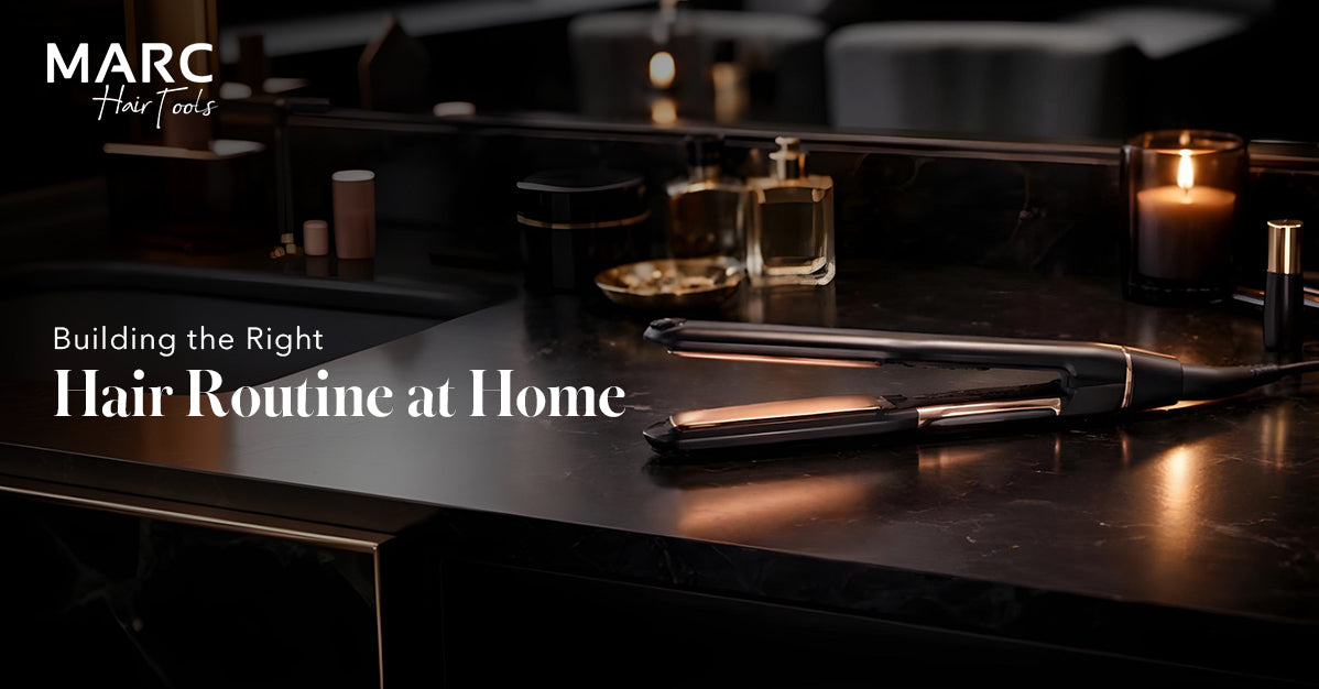 A Practical Guide to Building the Right Hair Styling Routine at Home