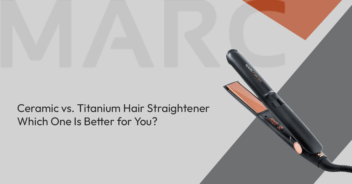 Ceramic vs. Titanium Hair Straighteners – Which One Is Better for You?