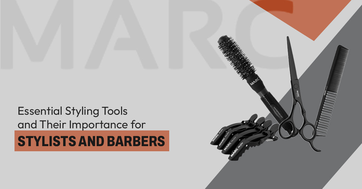 Essential Styling Tools and Their Importance for Stylists and Barbers
