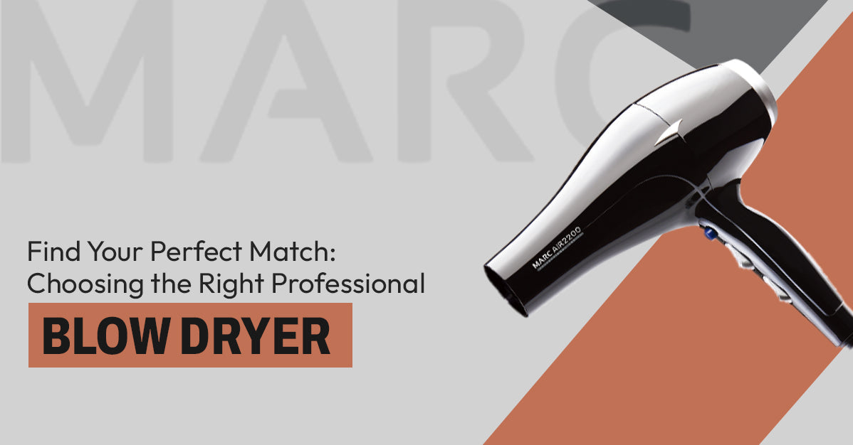 Find Your Perfect Match: Choosing the Right Professional Blow Dryer