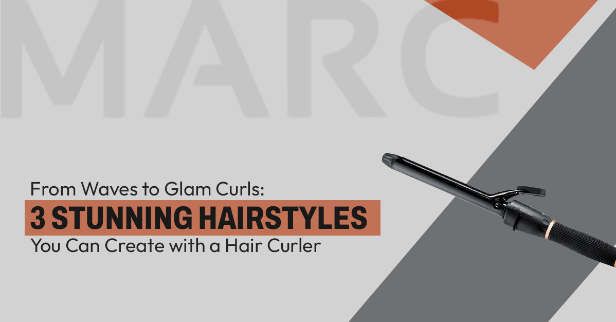 From Waves to Glam Curls: 3 Stunning Hairstyles You Can Create with a Hair Curler