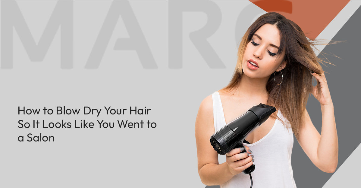 How to Blow Dry Your Hair So It Looks Like You Went to a Salon