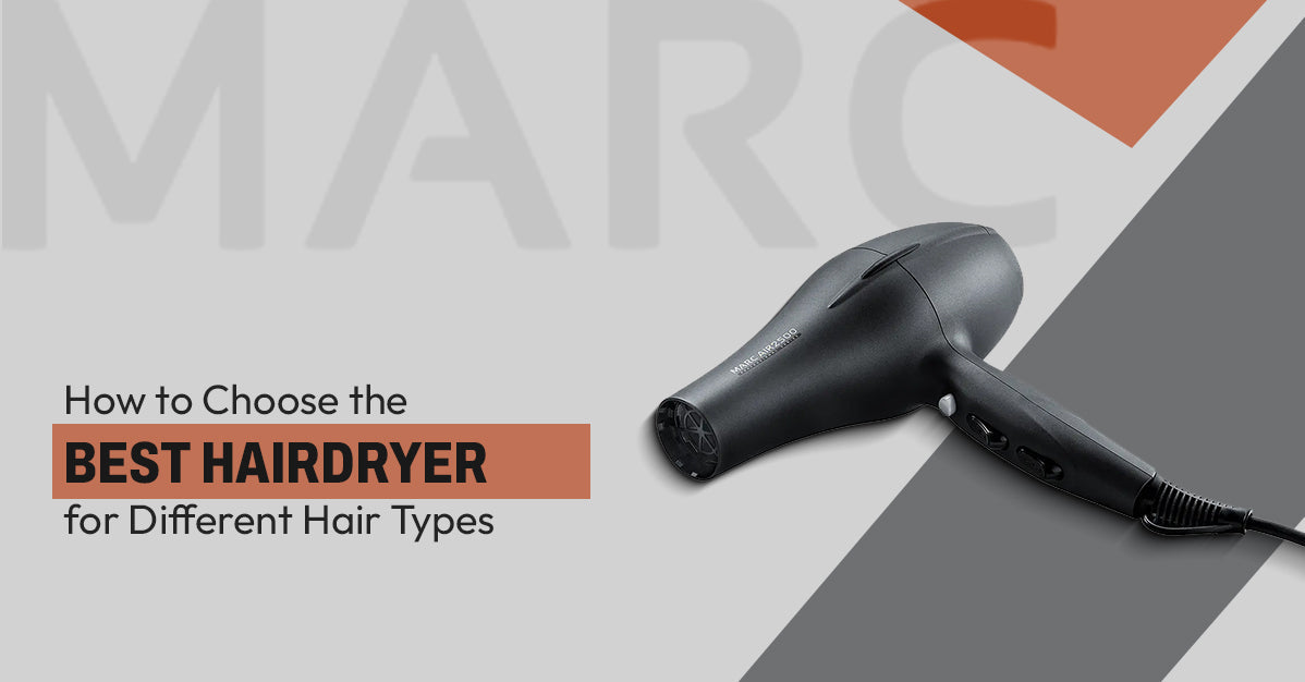 How to Choose the Best Hairdryer for Different Hair Types