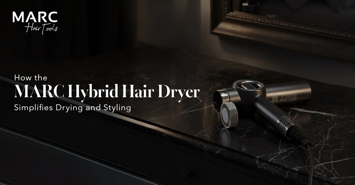 How the MARC Hybrid Hair Dryer Simplifies Everyday Drying and Styling