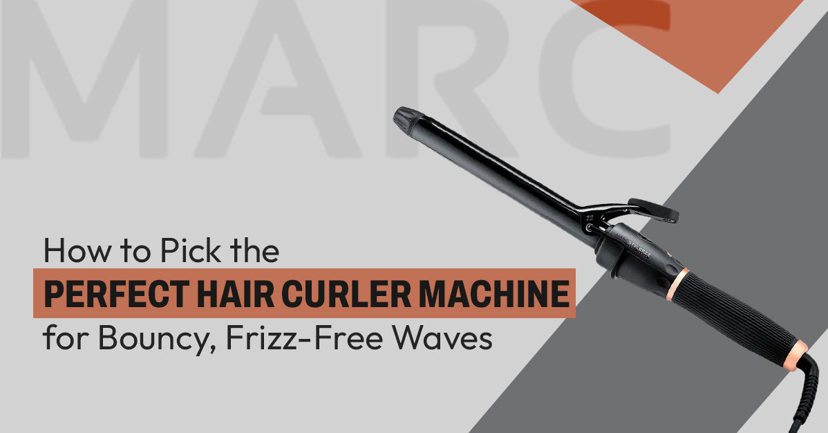How to Pick the Perfect Hair Curler Machine for Bouncy, Frizz-Free Waves