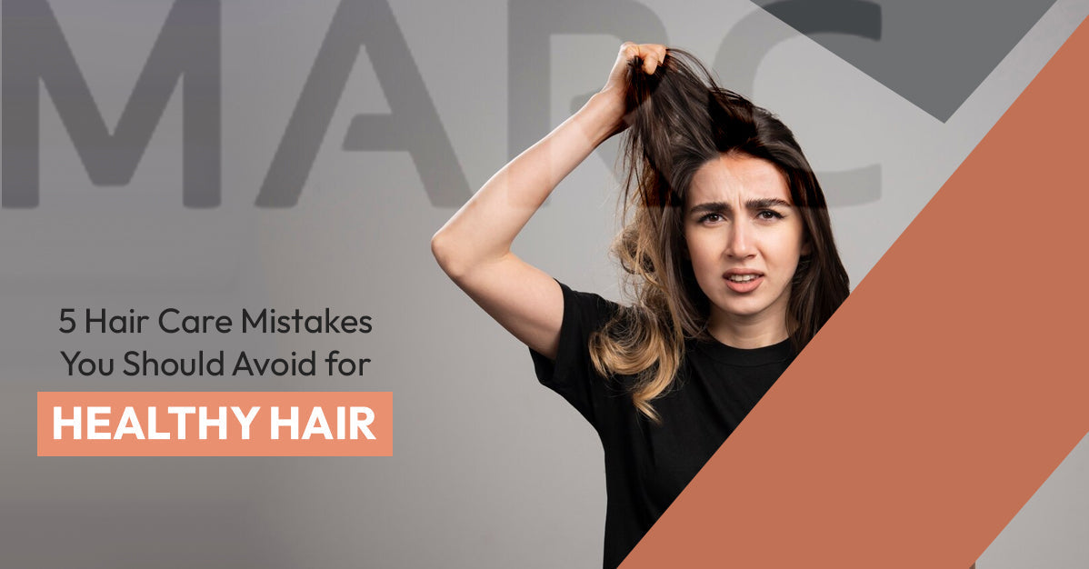5 Hair Care Mistakes You Should Avoid for Healthy Hair