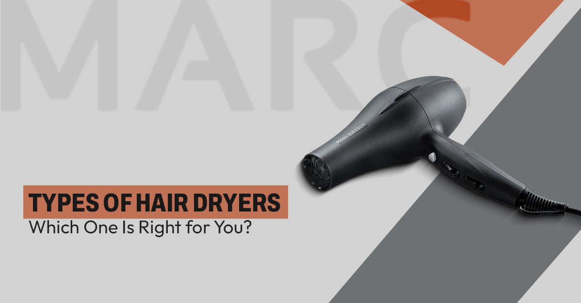 Types of Hair Dryers: Which One Is Right for You?