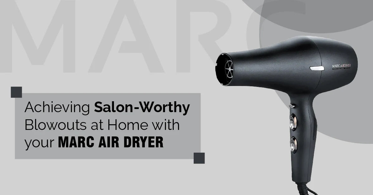 10 Tips for Achieving Salon-Worthy Blowouts at Home with Your Marc Air Dryer