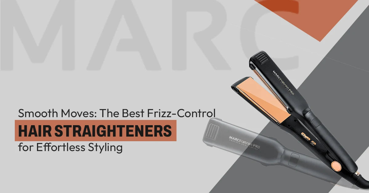 Smooth Moves: The Best Frizz-Control Hair Straighteners for Effortless Styling