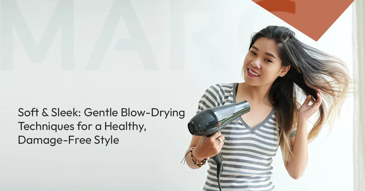 Soft & Sleek: Gentle Blow-Drying Techniques for a Healthy, Damage-Free Style